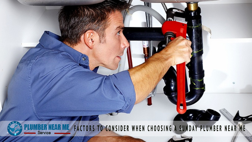 Factors to Consider When Choosing a Sunday Plumber Near Me